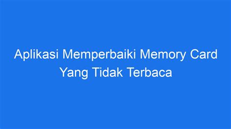 Aplikasi Memperbaiki Memory Card Yang Tidak Terbaca