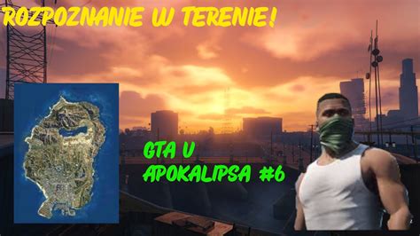 Rozpoznanie W Terenie GTA V Apokalipsa 6 YouTube