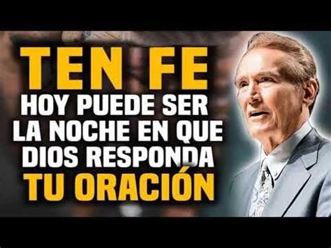 Adrian Rogers En Espa Ol Ten Fe Hoy Puede Ser La Noche En Que