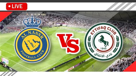 Al Nassr FC VS Al Ettifaq FC LIVE Match Score Streaming Full HD