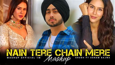 Nain Tere Chain Mere Shubh Ft Sonam Bajwa You And Me Akhiyan