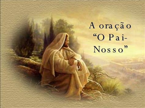 ANDAR DEUS A ORAÇÃO DO PAI NOSSO