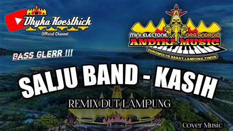 Remix Lampung Salju Band Kasih Slow Bass Mixdut Andika Music