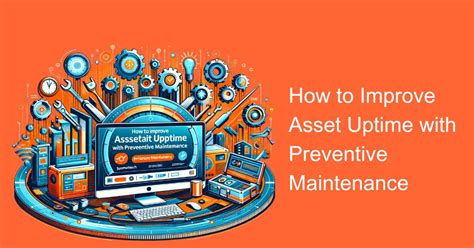 How To Improve Asset Uptime With Preventive Maintenance Sysma Blog