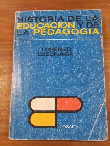 Historia De La Educacion Y La Pedagogia Lorenzo Luzuriaga