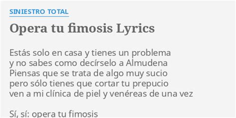 Opera Tu Fimosis Lyrics By Siniestro Total Est S Solo En Casa