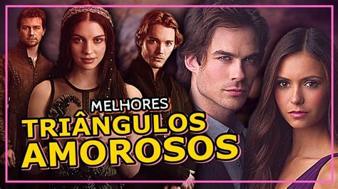 8 Melhores TriÂngulos Amorosos Das SÉries Youtube