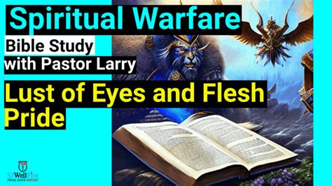 Lust Of The Eyes Flesh And Pride Spiritual Warfare Bible Study With