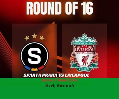 Prediksi Sparta Praha Vs Liverpool 8 Maret 2024 AcehGround