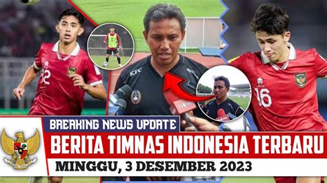 BERITA TIMNAS HARI INI MINGGU 3 DESEMBER 2023 PAGI BERITA TIMNAS