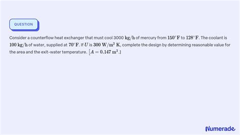 SOLVED Consider A Counterflow Heat Exchanger That Must Cool 3000 Kg