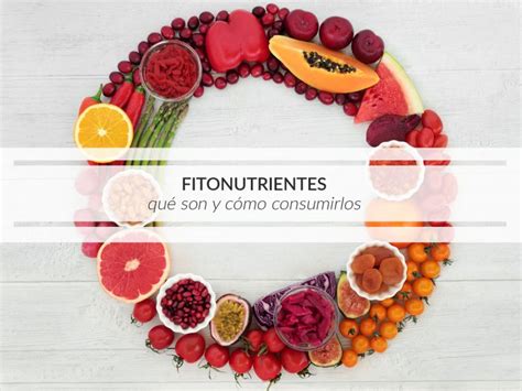 Qu Son Los Fitonutrientes Y C Mo Consumirlos Iconica Servicios M Dicos