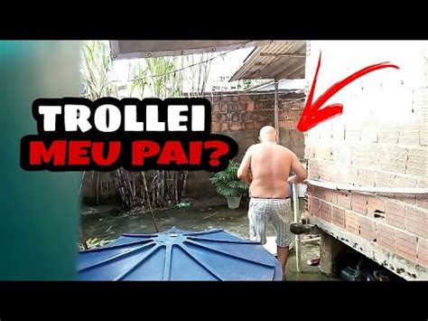 TROLLEI MEU PAI É OLHA NO QUE DEU YouTube