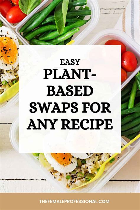 Easy Plant Based Swaps For Any Recipe The Female Professional