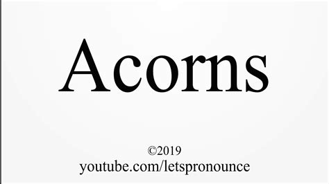 How To Pronounce Acorns Youtube