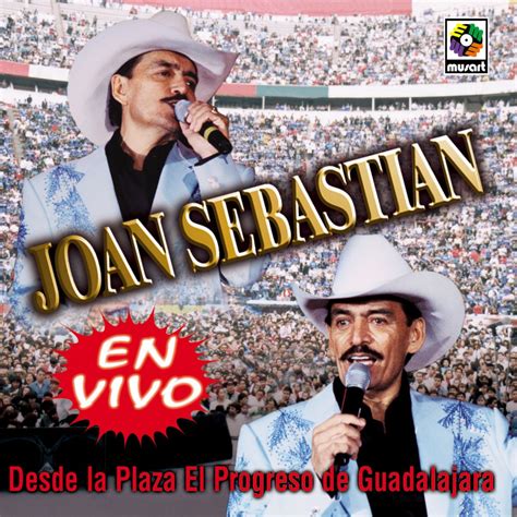 En Vivo Desde La Plaza El Progreso De Guadalajara By Joan Sebastian On