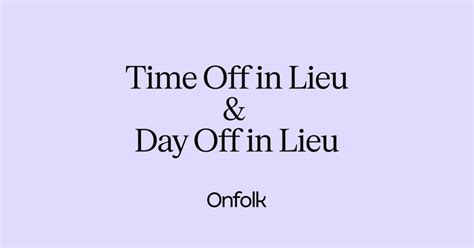 Days In Lieu Time Off In Lieu And Lieu Days Meaning For Employers