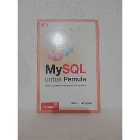 Jual BUKU MYSQL UNTUK PEMULA REFERENSI KILAT MY SQL YANG COCOK UNTUK