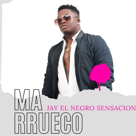 Marrueco Single By Jay El Negro Sensaci N Spotify