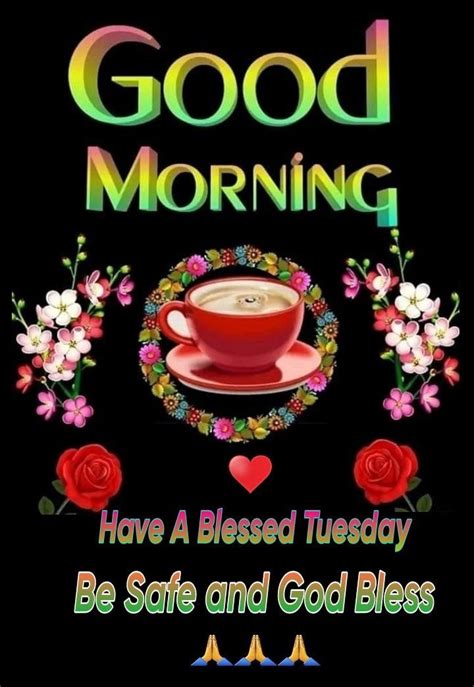 Blessed Tuesday Good Morning Blessings Be Safe Good Morning