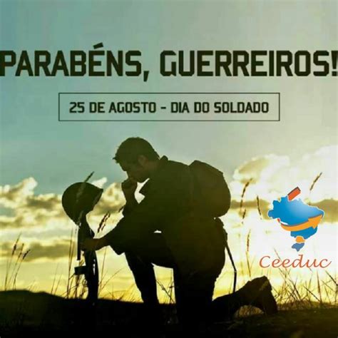 Homenagem Do Dia Do Soldado - Dia do Soldado - Parabéns Guerreiros. Uma homenagem do colégio Ceeduc ...