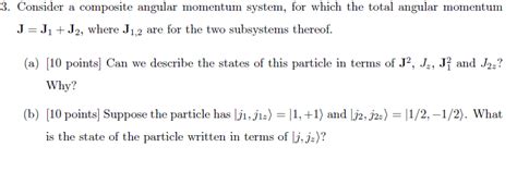 Solved 3 Consider A Composite Angular Momentum System For