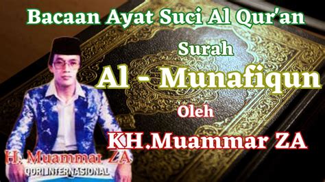 Murottal Al Quran Merdu Surah Al Munafiqun Kh Muammar Za Qori