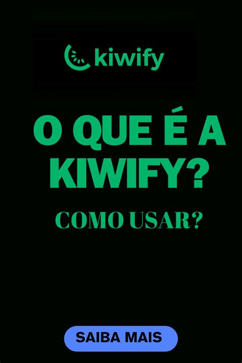 Kiwify O Que A Kiwify E Como Funciona A Plataforma Descubra A