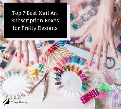 Top 7 Best Nail Art Subscription Boxes for Pretty Designs - ThoseGraces.com