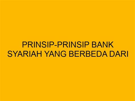 Prinsip Prinsip Bank Syariah Yang Berbeda Dari Bank Konvensional