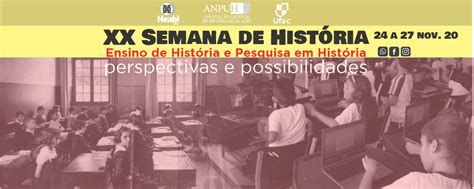 XX Semana de História da Ufac Ensino de História e Pesquisa em