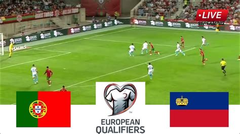 Portugal Vs Liechtenstein Live Streaming Byte Soccer