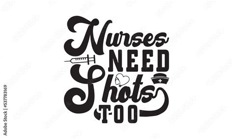 Vetor Do Stock Nurses Need Shots Too Svg Nurse Svg Nurse Svg Bundle