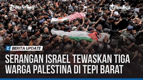 Serangan Israel Tewaskan Tiga Warga Palestina Di Tepi Barat YouTube