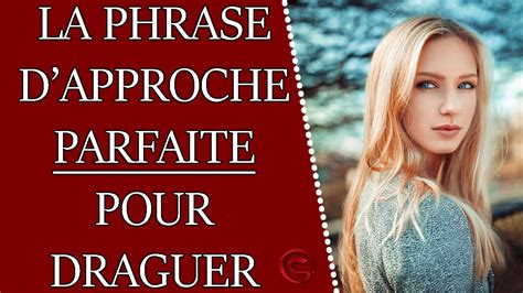 La Phrase D Approche PARFAITE Pour Draguer YouTube