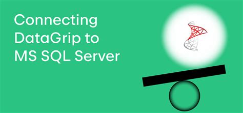 Connecting Datagrip To Ms Sql Server The Datagrip Blog