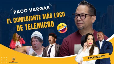 Paco Vargas Cuenta Todas Las Maldades Que Ha Hecho En Telemicro Y