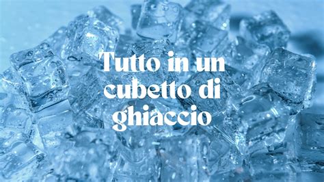 Tutto In Un Cubetto Di Ghiaccio Non So Come Dirtelo