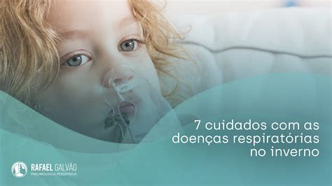 7 Cuidados Com As Doenças Respiratórias No Inverno Dr Rafael Galvão