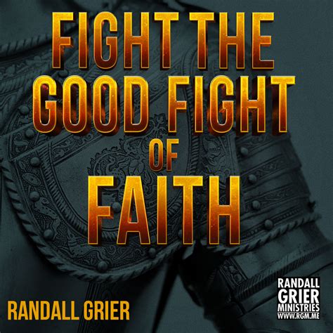 Fight The Good Fight Of Faith Randall Grier Ministries