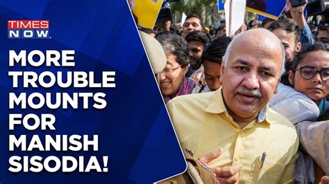 Trouble Mounts For Manish Sisodia After Cbi Ed Grills Aap Neta