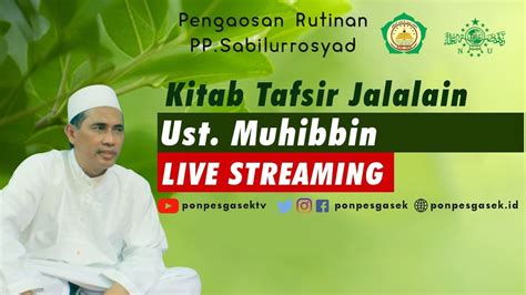 Live Ngaos Kitab Tafsir Jalalain Ust Muhibbin Di Ponpes Gasek