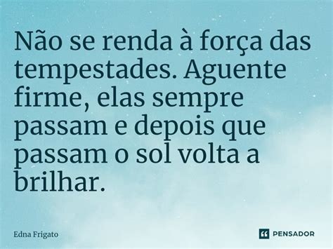 ⁠não Se Renda à Força Das Edna Frigato Pensador