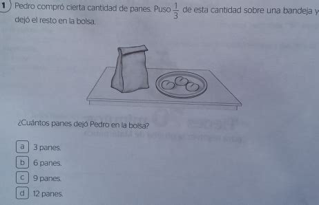 Solved Pedro compró cierta cantidad de panes Puso 1 3 de esta