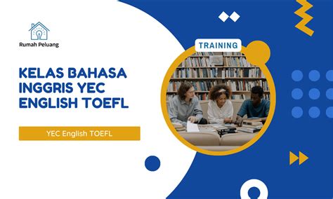 Kelas Bahasa Inggris Yec English Toefl Rumah Peluang