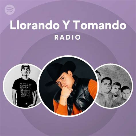 Llorando Y Tomando Radio Spotify Playlist