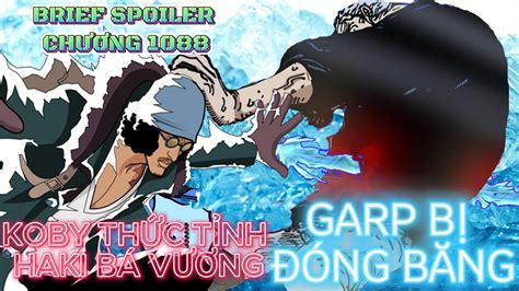 Brief Spoiler ChƯƠng 1088 Koby ThỨc TỈnh Haki BÁ VƯƠng Anh HÙng Garp