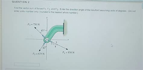 Solved Question 1 Find The Vector Sum Of Forces F1 F2 And