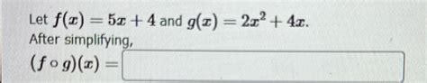 Solved Let F X 5x 4 ﻿and G X 2x2 4x After