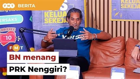 Ada Banyak Kelebihan KJ Jangka BN Menang PRK Nenggiri YouTube